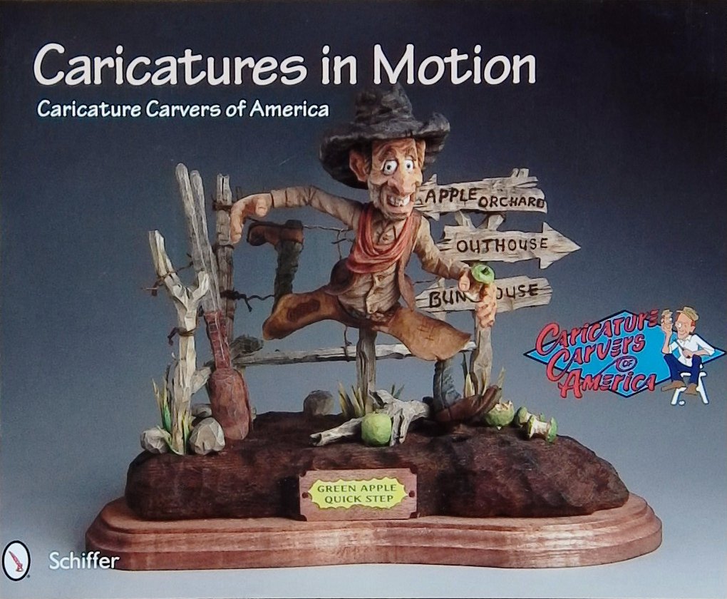 An image of a woodcarving book cover: Caricatures in Motion by Caricature Carvers of America; 2011, 96p