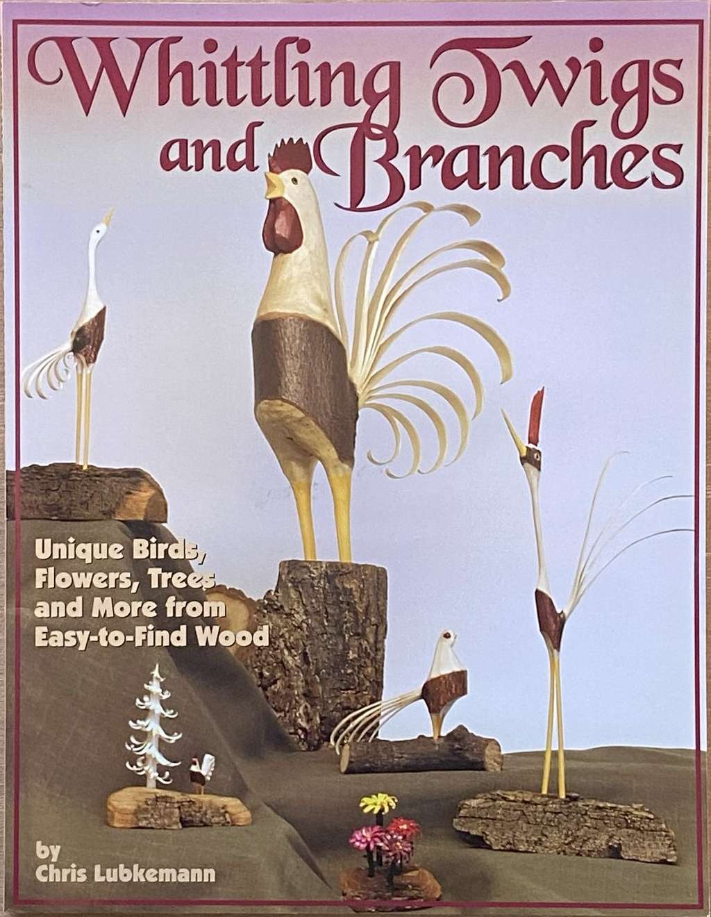 An image of a whittling book cover: Whittling Twigs and Branches by Chris Lubkemann