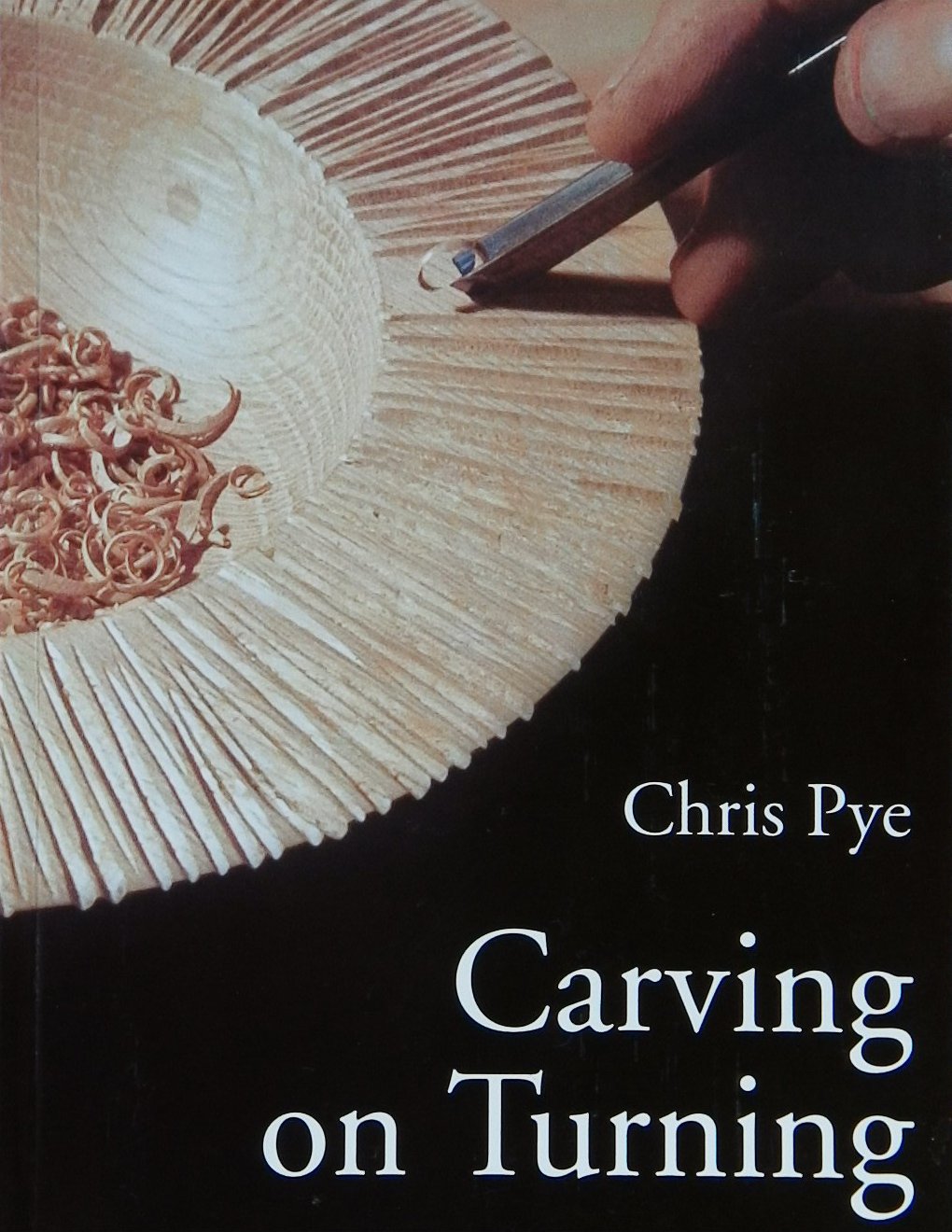 An image of a woodturning book cover: Carving on Turning by Chris Pye; 2008, 166p