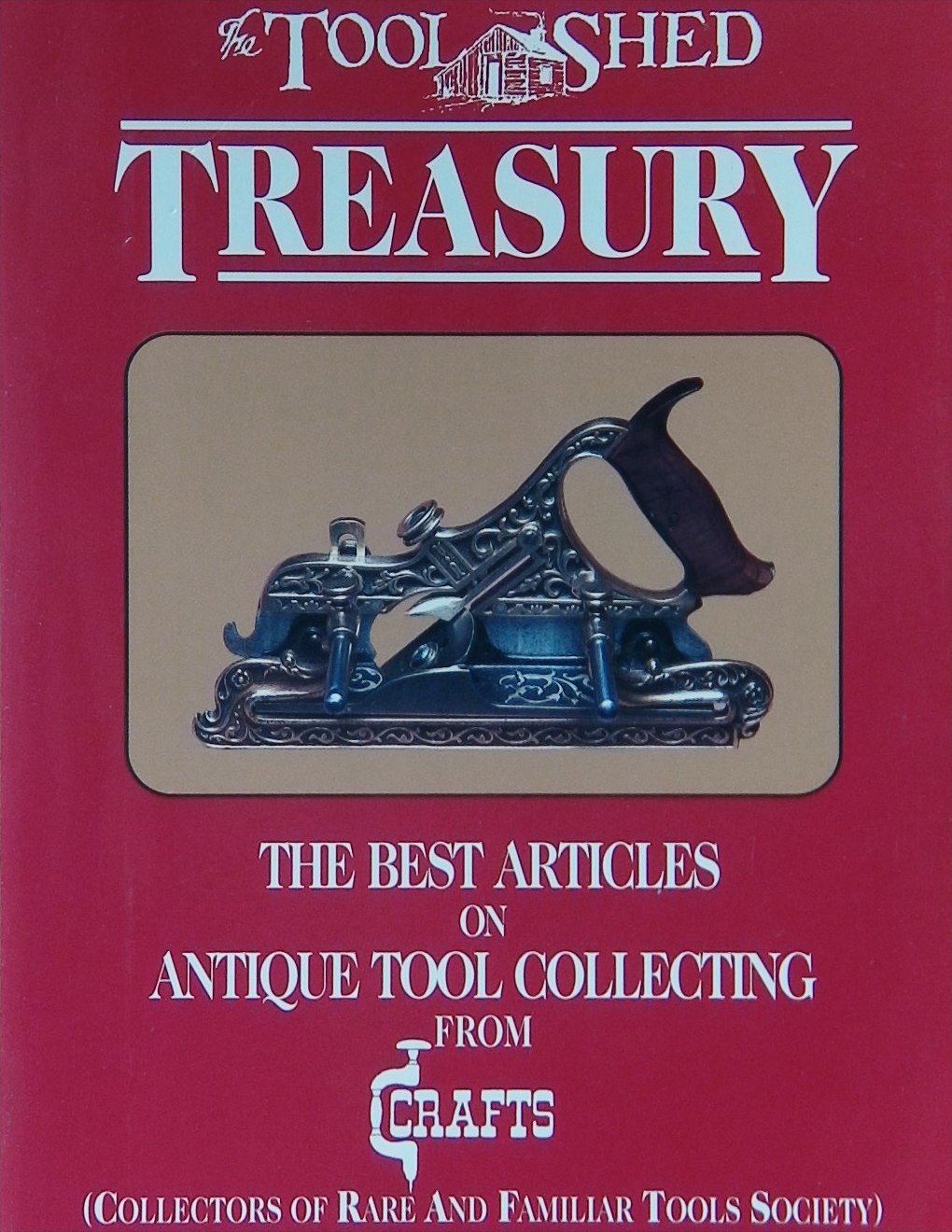 An image of a woodworking book cover: The Tool Shed Treasury: The Best Articles on Antique Tool Collecting by Crafts (Collectors of Rare And Familiar Tools Society)