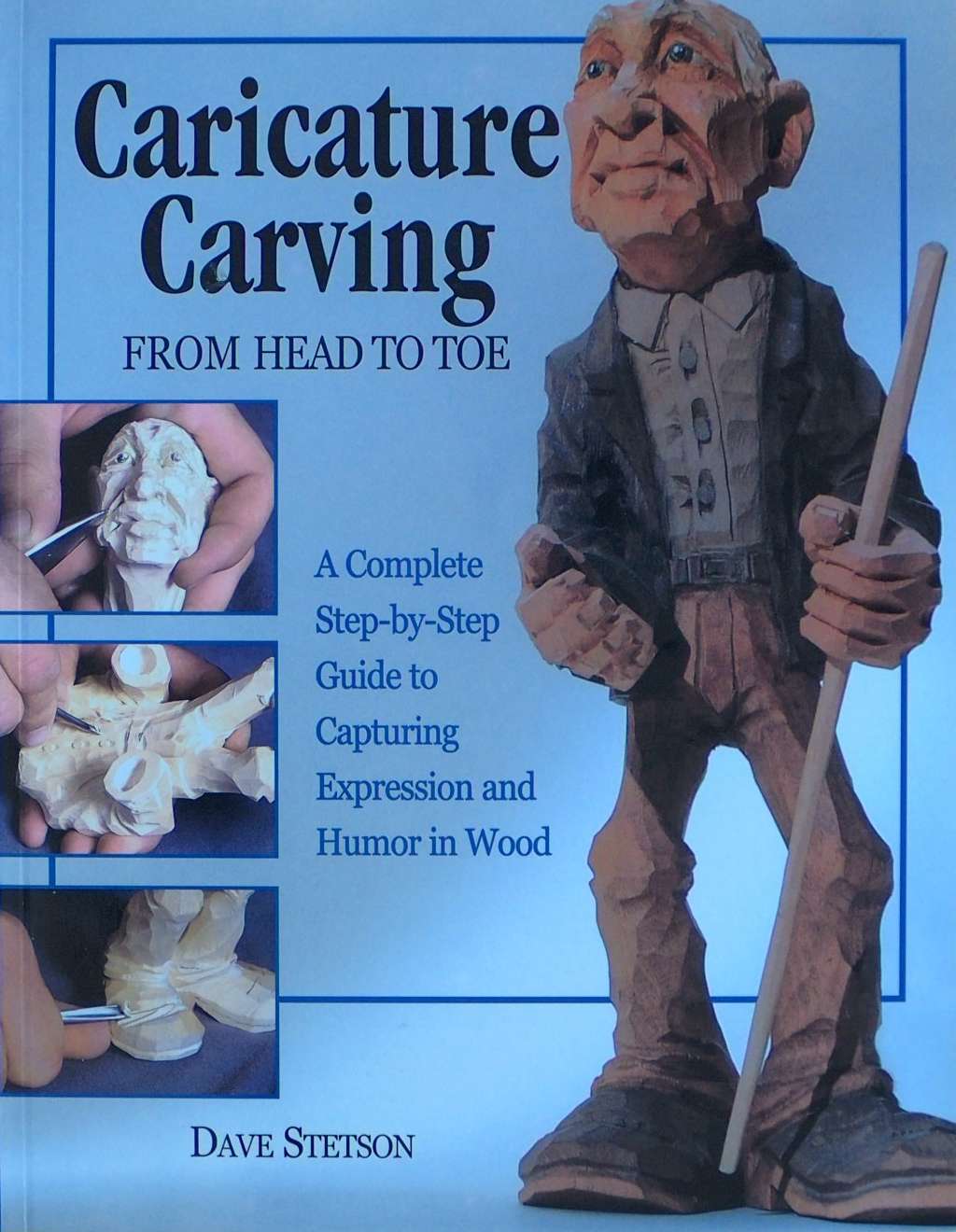 An image of a woodcarving book cover: Caricature Carving from Head to Toe by Dave Stetson