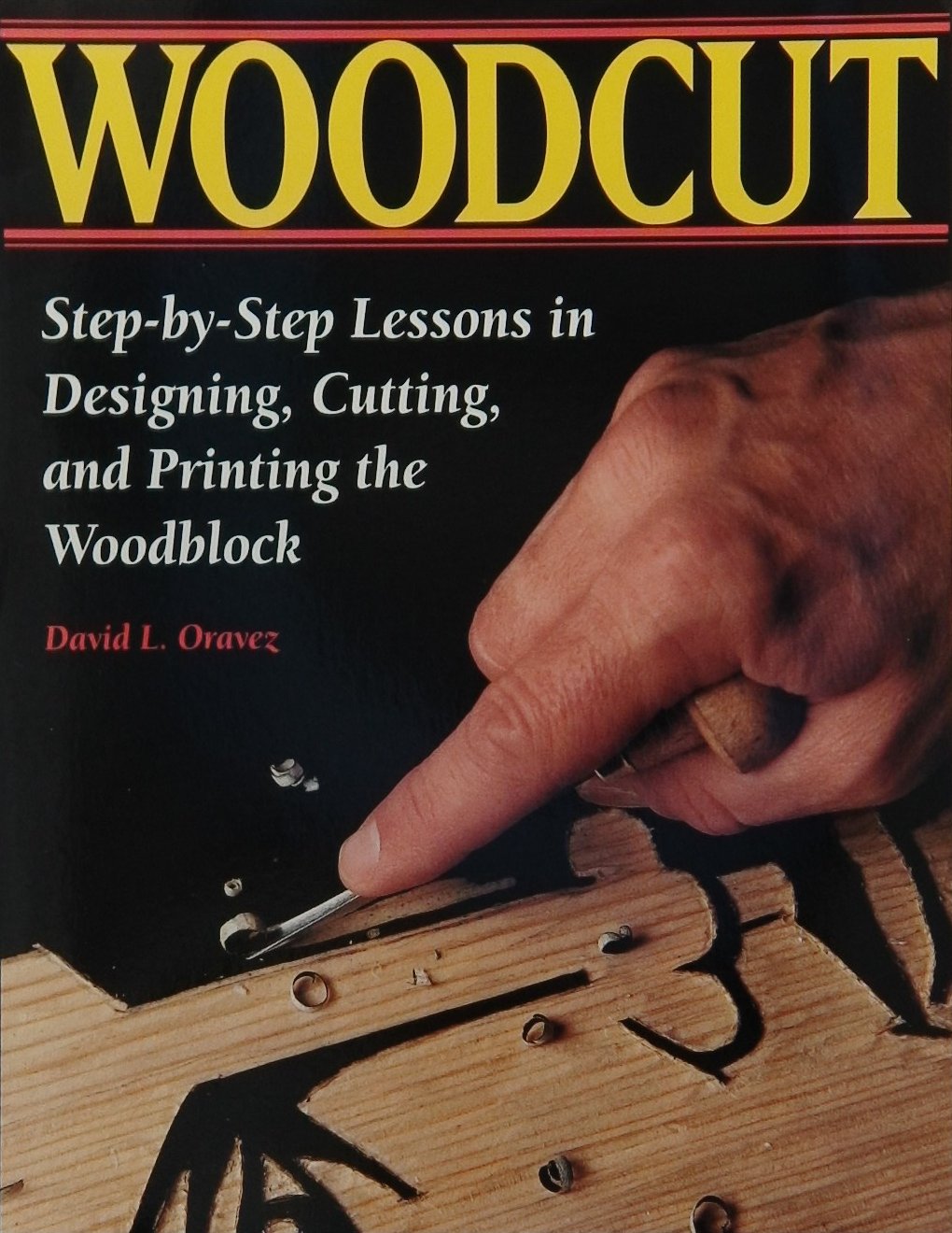 An image of a woodcarving book cover: Woodcut Step-by-Step Lessons in Designing, Cutting, and Printing the Woodblock by David L. Oravez