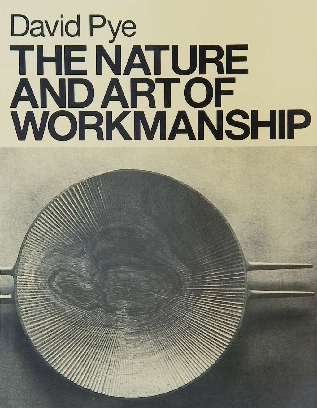 An image of a woodworking book cover: The Nature and Art of Workmanship by David Pye
