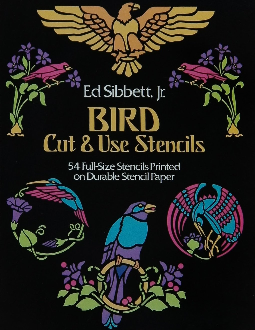 An image of a crafting book cover: Bird Cut & Use Stencils by Ed Sibbett, Jr.; 1981, 54p