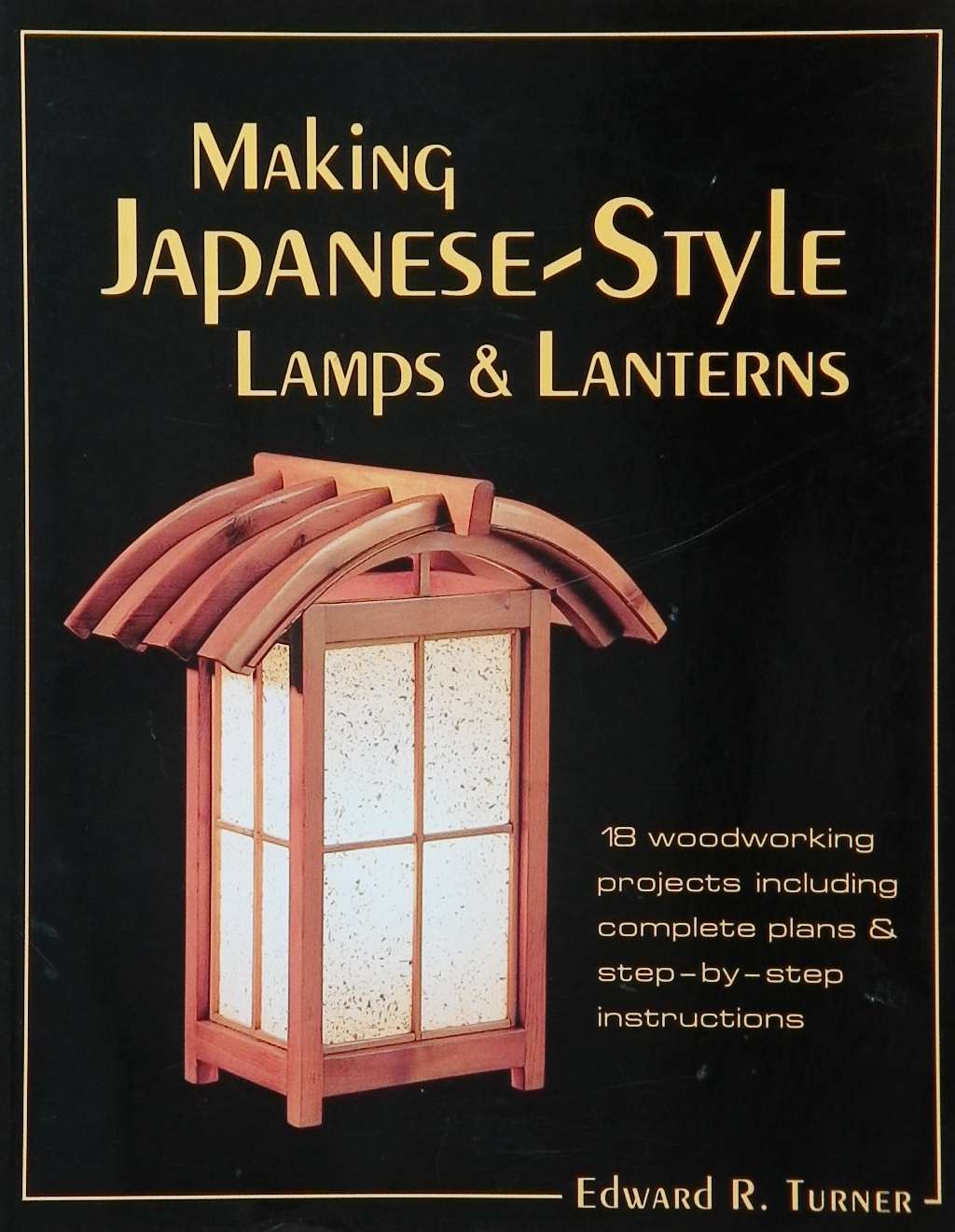 An image of a woodworking book cover: Making Japanese-Style Lamps & Lanterns by Edward R. Turner