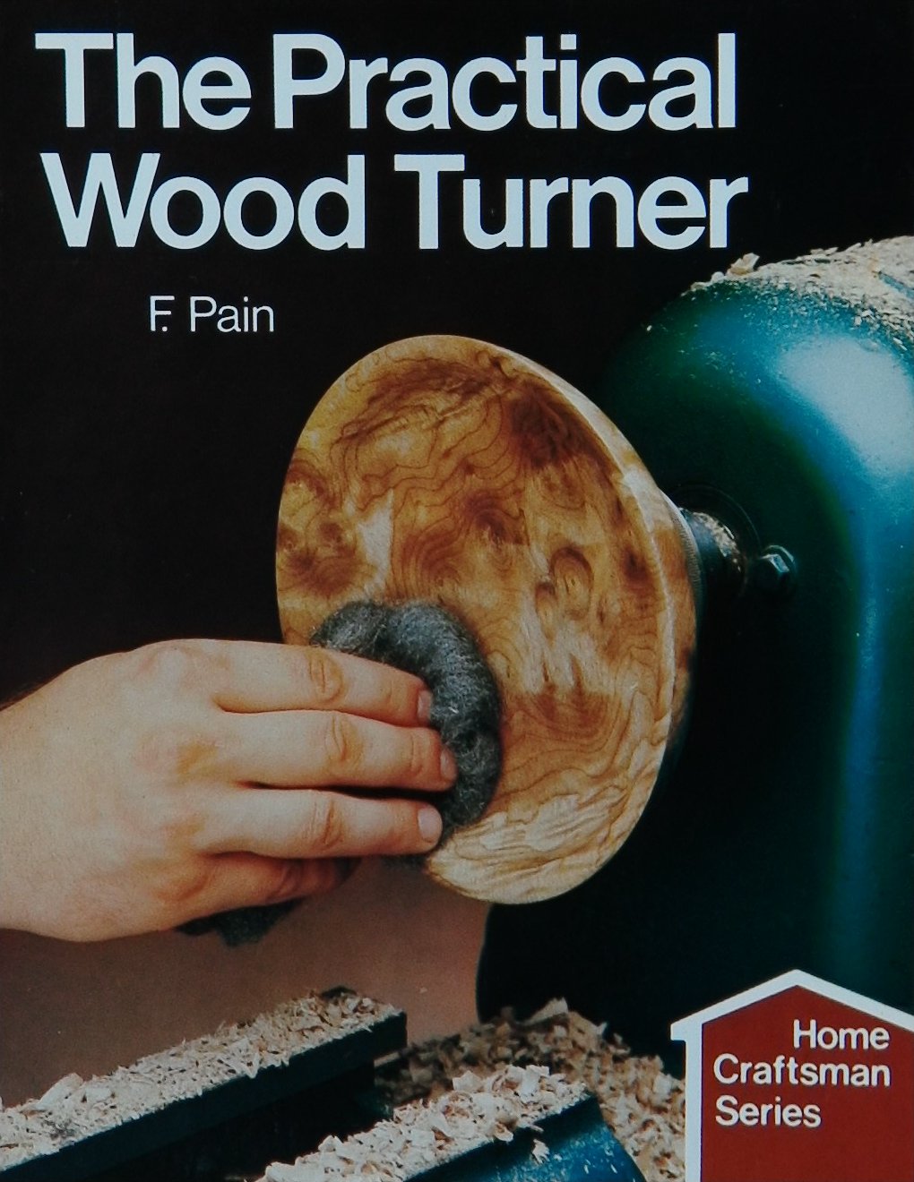 An image of a woodturning book cover: The Practical Wood Turner by F. Pain