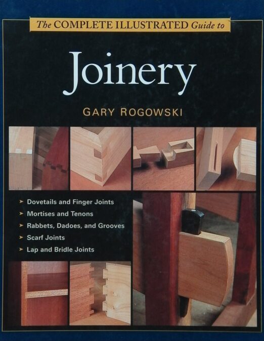 The Complete Illustrated Guide to Joinery