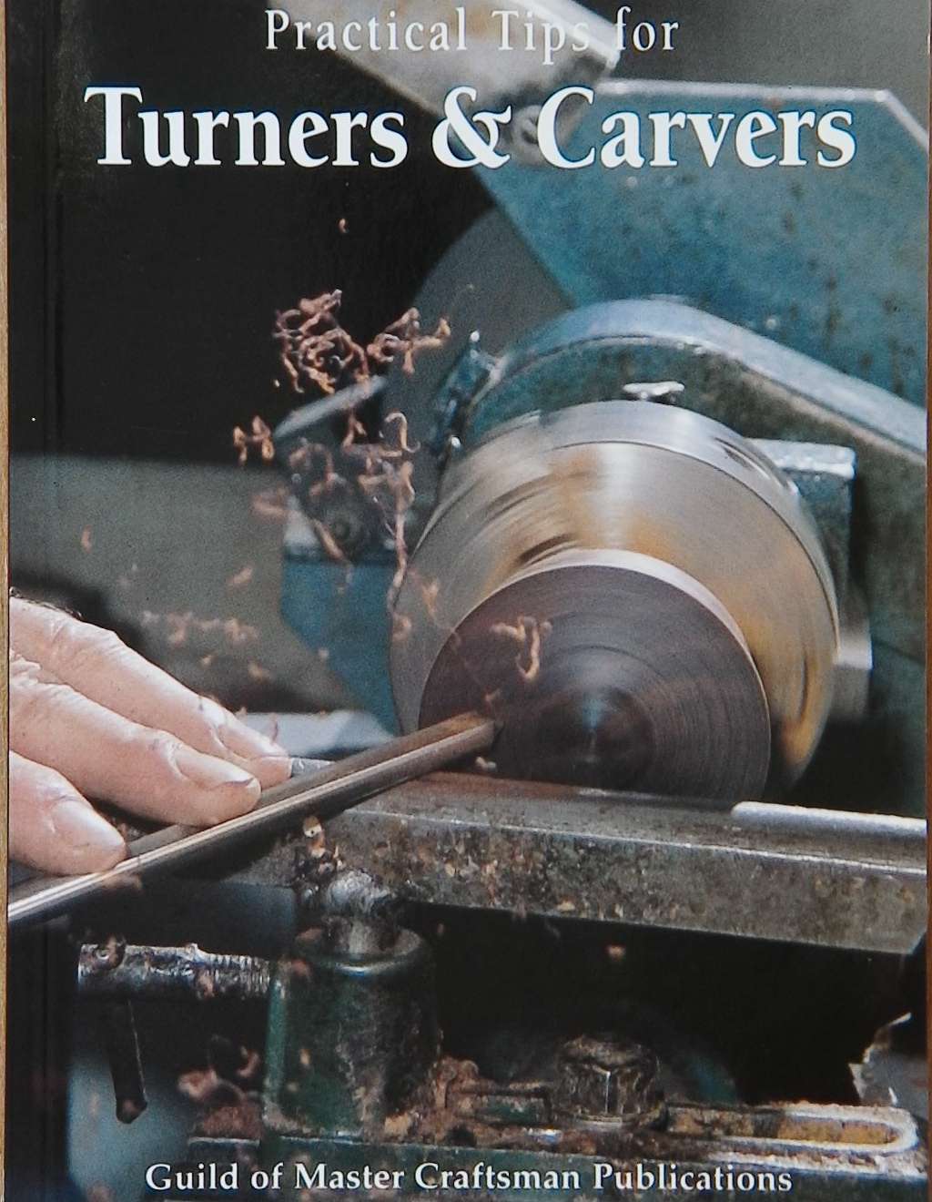 An image of a woodturning book cover: Practical Tips for Turners & Carvers by Guild of Master Craftsman Publications