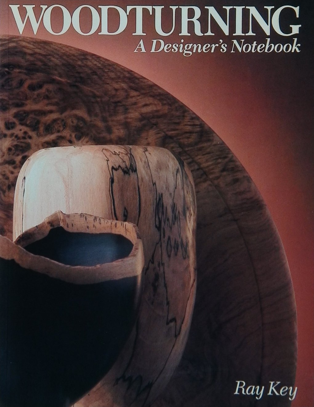 An image of a woodturning book cover: Woodturning. A Designer's Notebook by Ray Key