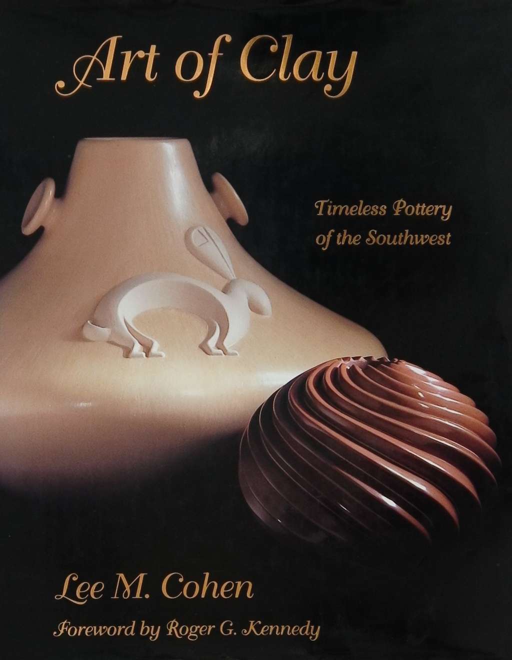 An image of a woodcarving book cover: Art of Clay. Timeless Pottery of the Southwest by Lee M. Cohen