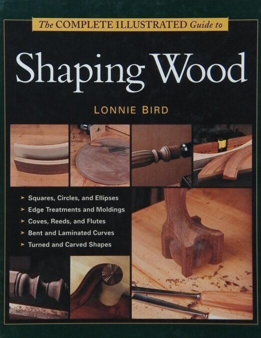 The Complete Illustrated Guide to Shaping Wood