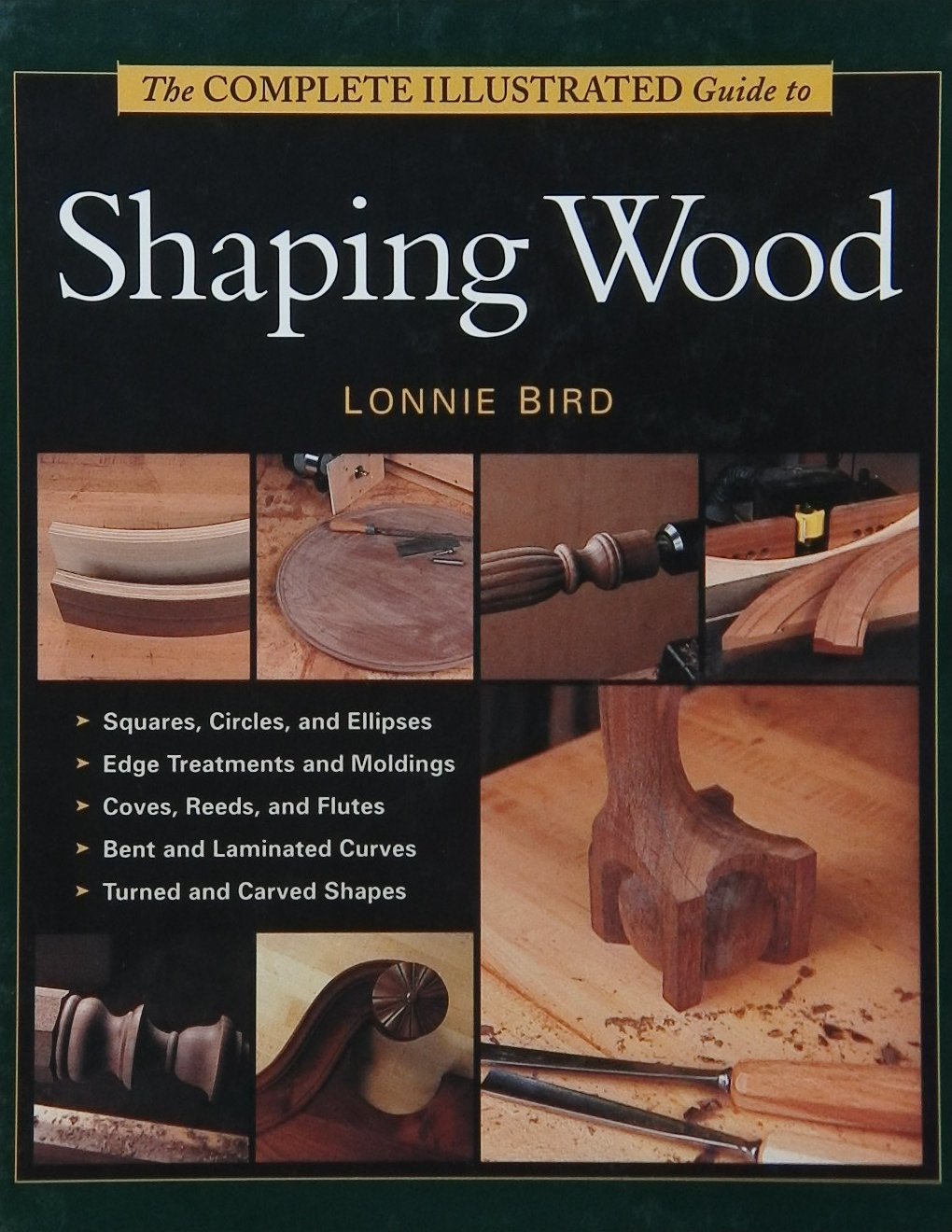 An image of a woodworking book cover: The Complete Illustrated Guide to Shaping Wood by Lonnie Bird; 2001, 294p