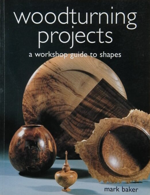Woodturning Projects: A Workshop Guide to Shapes