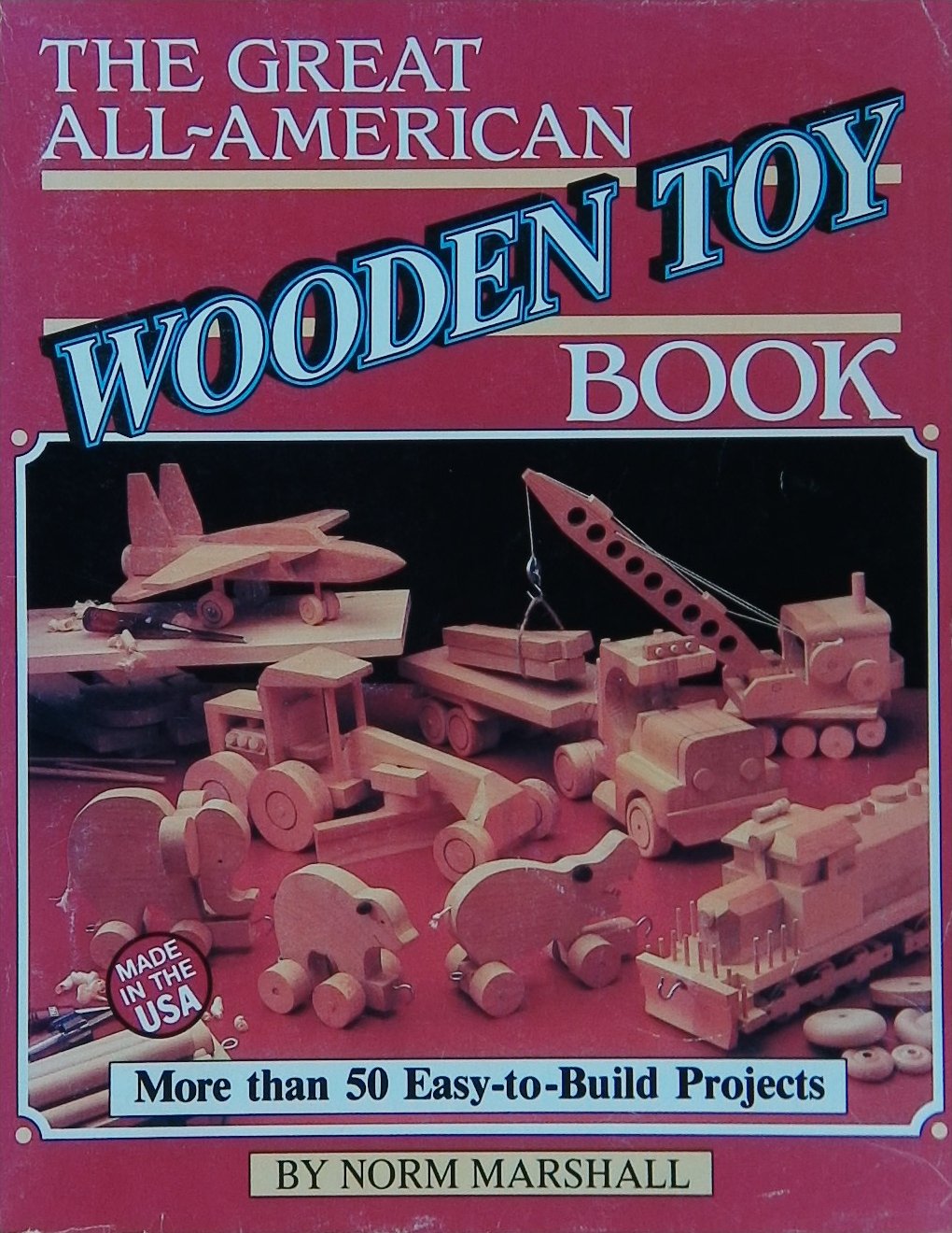 An image of a woodworking book cover: The Great All-American Wooden Toy Book by Norm Marshall; 1986, 211p