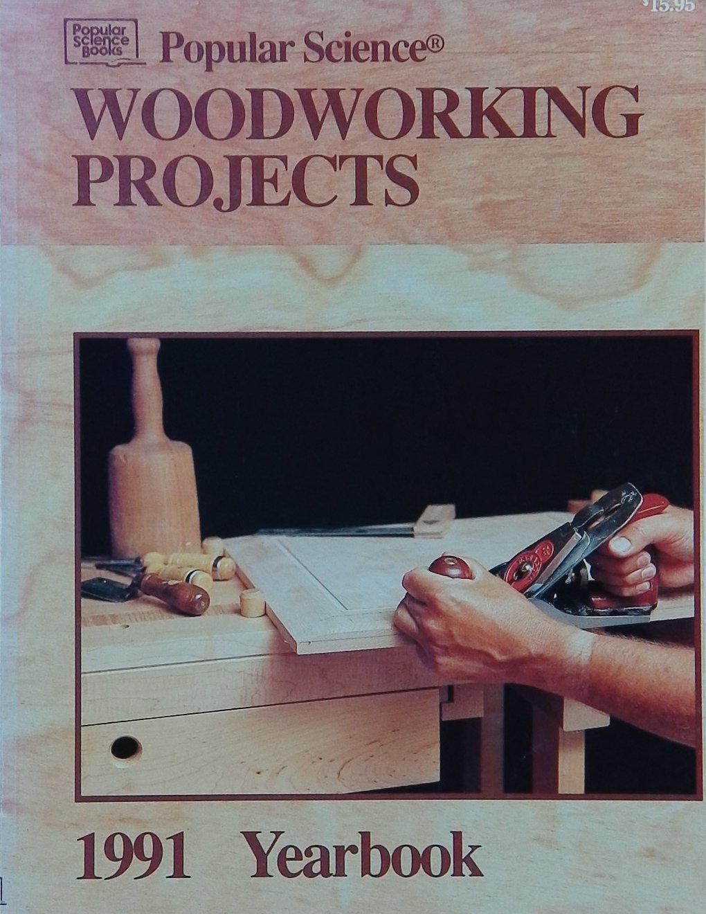 An image of a woodworking book cover: Woodworking Projects 1991 Yearbook by Popular Science Books; 1991, 186p