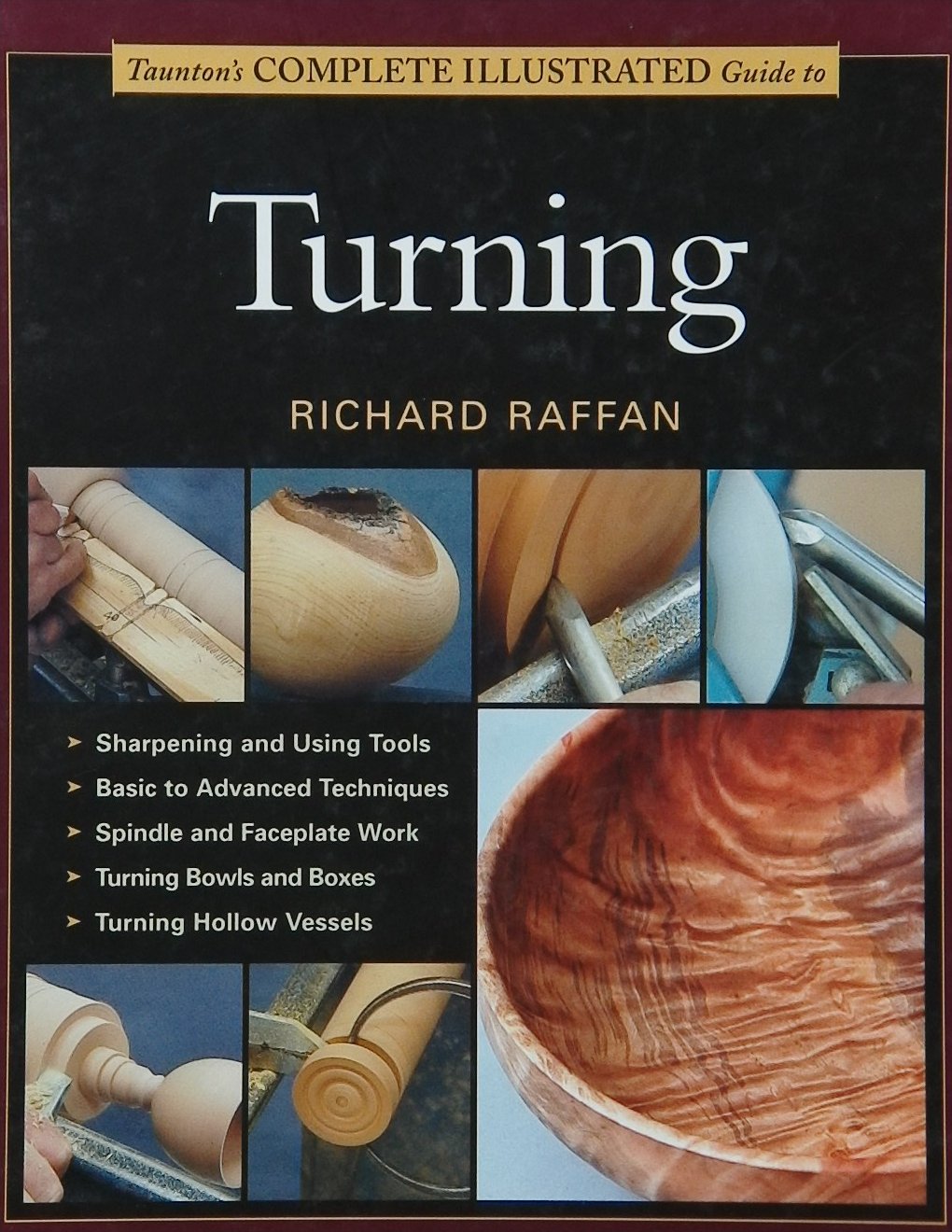 An image of a woodturning book cover: Taunton's Complete Illustrated Guide to Turning by Richard Raffan; 2005, 246p