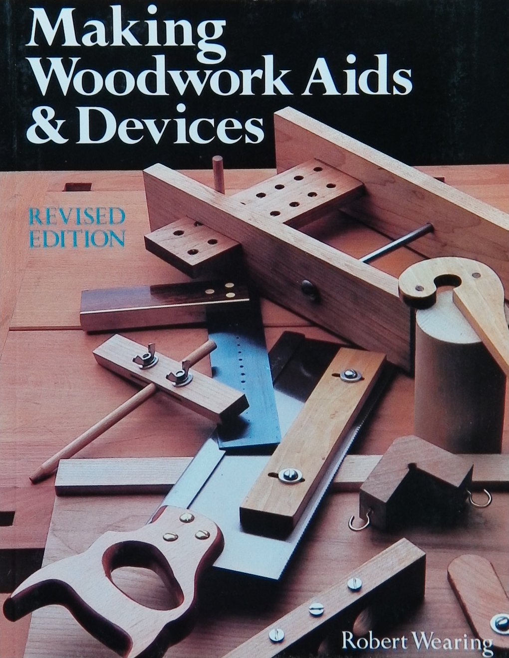 An image of a woodworking book cover: Making Woodwork Aids & Devices. Revised by Robert Wearing