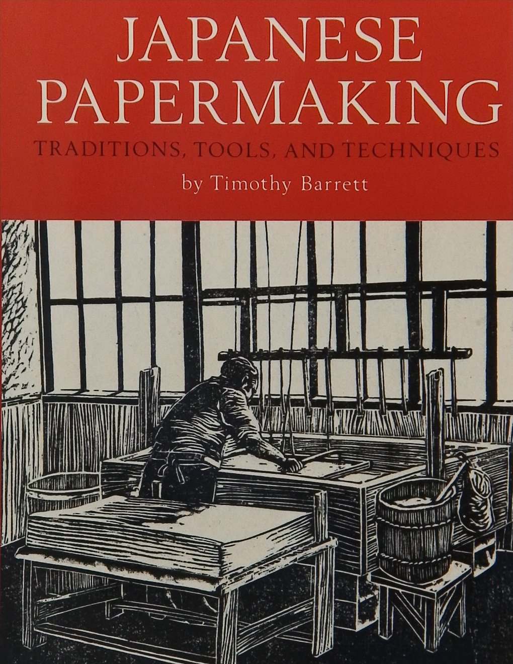 An image of a crafting book cover: Japanese Papermaking Traditions, Tools, and Techniques by Timothy Barrett