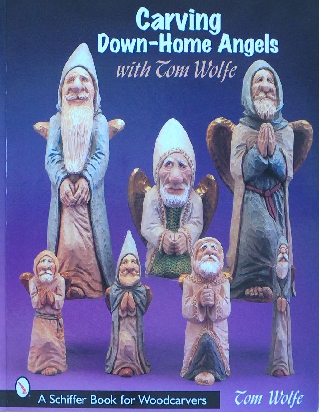 An image of a woodcarving book cover: Carving Down-Home Angels by Tom Wolfe