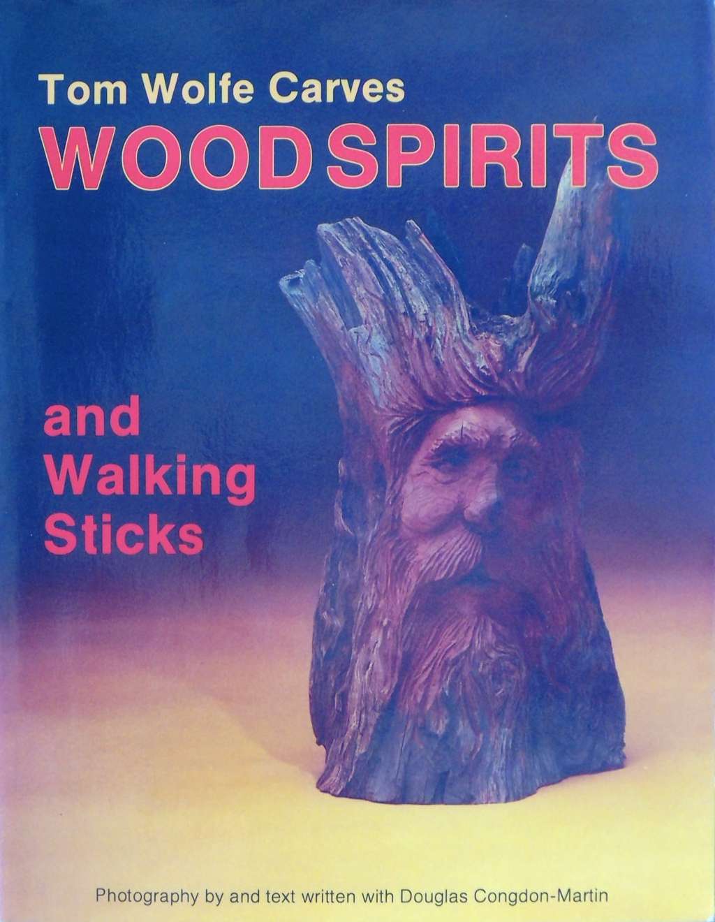An image of a woodcarving book cover: Wood Spirits and Walking Sticks by Tom Wolfe