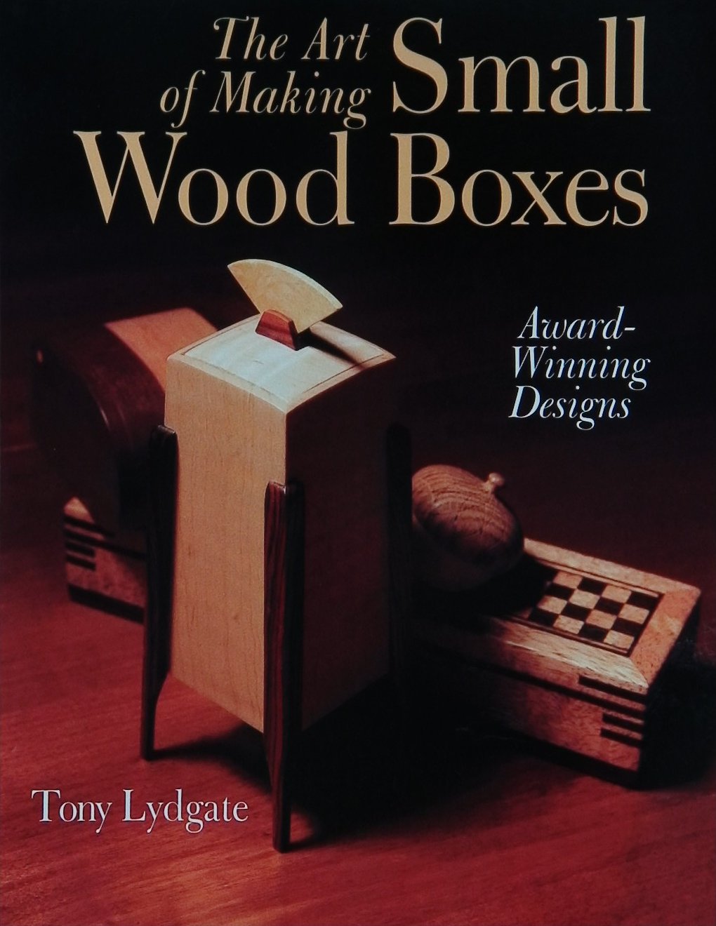 An image of a woodworking book cover: The Art of Making Small Wood Boxes by Tony Lydgate