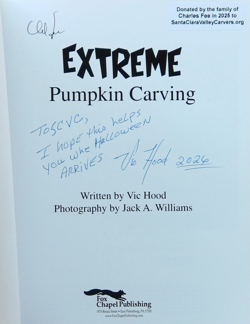 Signed copy donated by the family of Charles Fee in 2025 to SantaClaraValleyCarvers.org. Autographed by the author: 'To SCVC, I hope this helps you when Halloween ARRIVES Vic Hood 2026'.