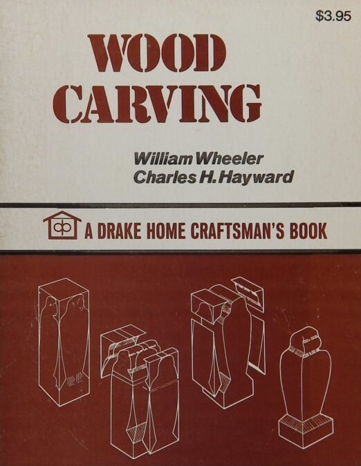 Wood Carving. A Drake Home Craftsman’s Book